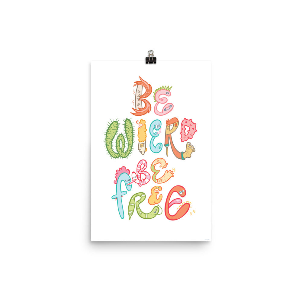 Be Weird Be Free - Art Print