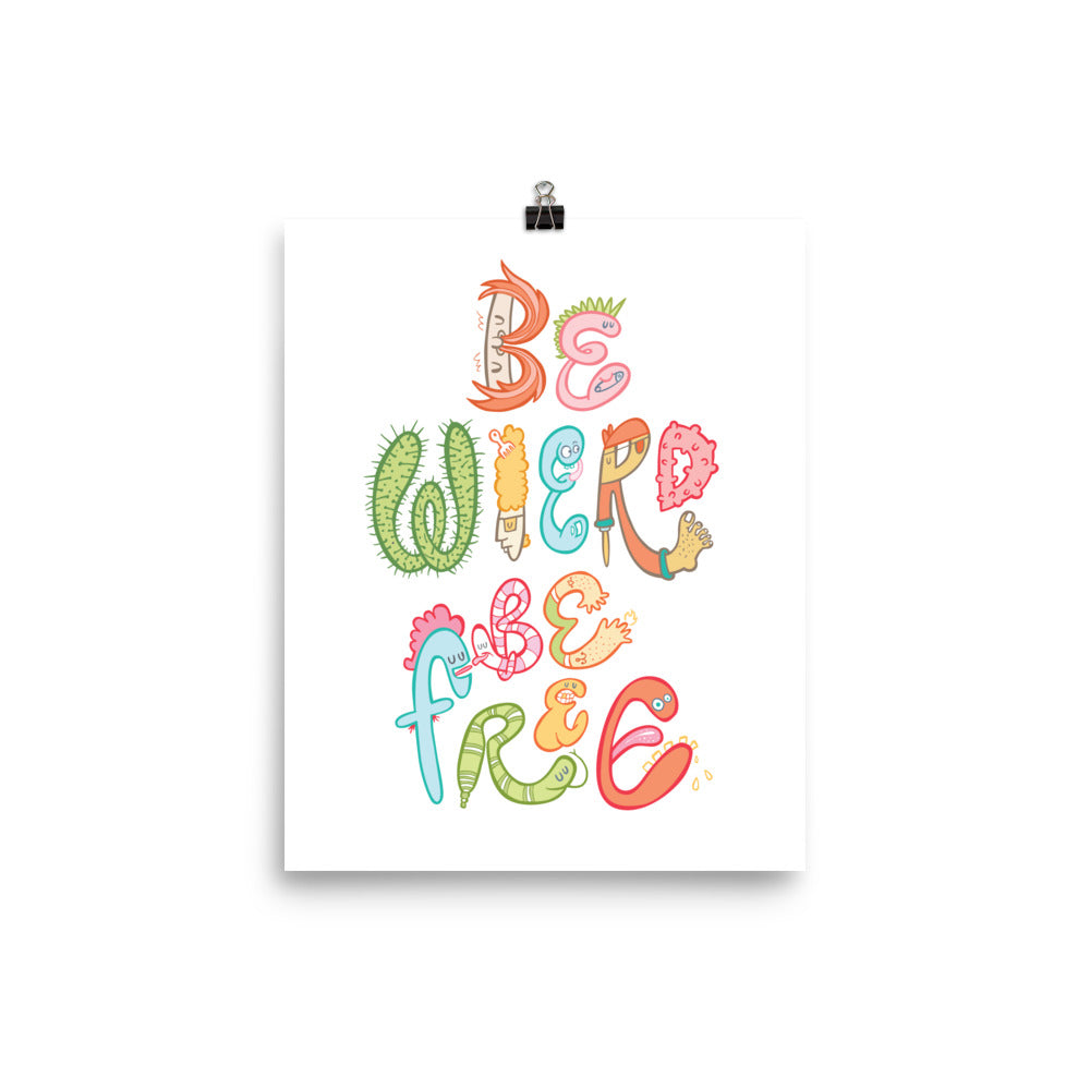 Be Weird Be Free - Art Print