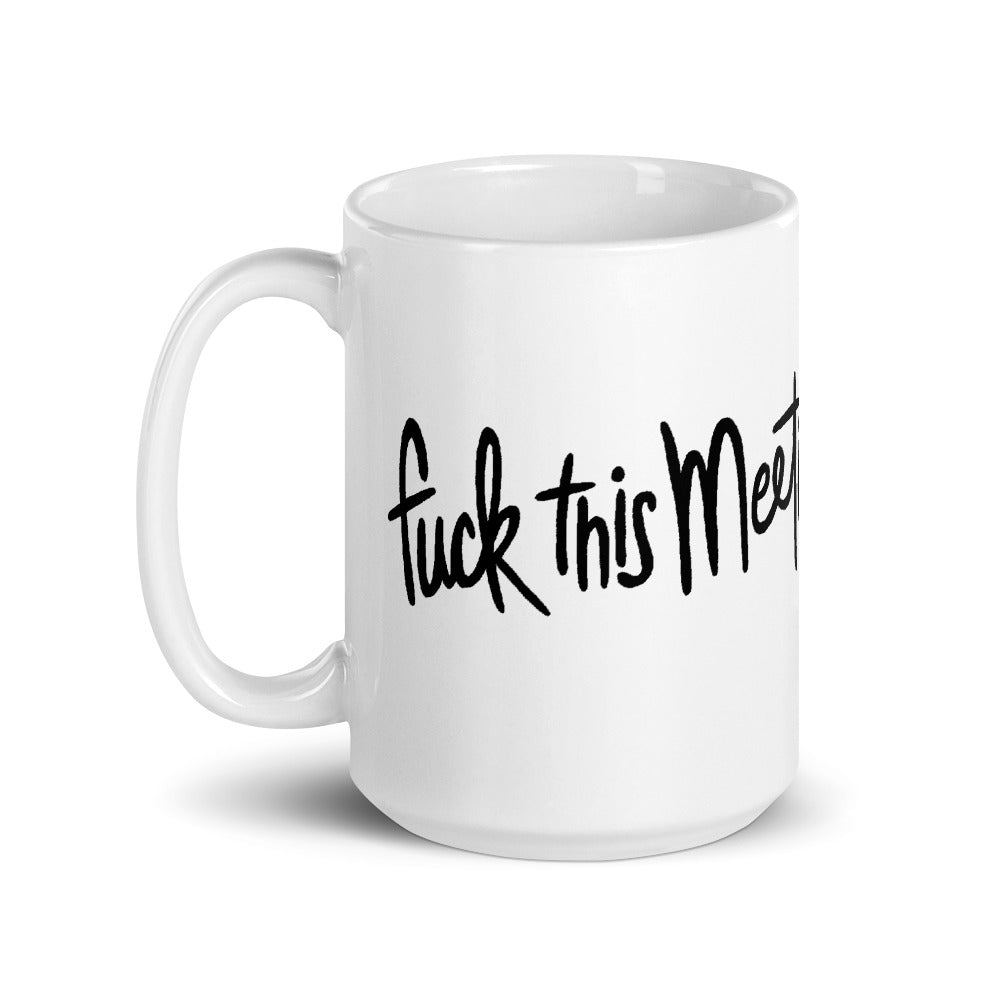 Fuck This Meeting Mug