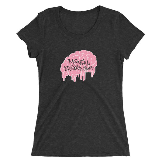 Mental Breakdown Drippy – Women’s T-Shirt