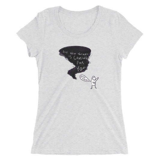 New Normal Coming for You – Women’s T-Shirt